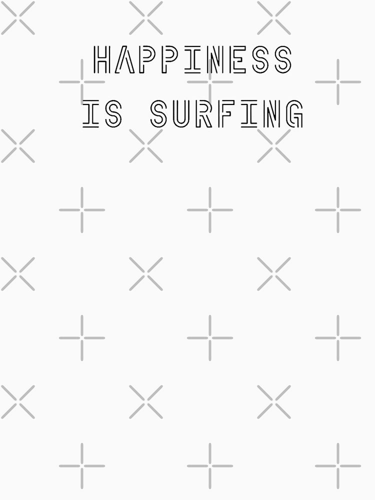 Happiness is Surfing by OptimaShirts T-Shirts, Hoodie, Sweatshirt | BlankRebels.com (Image 3)