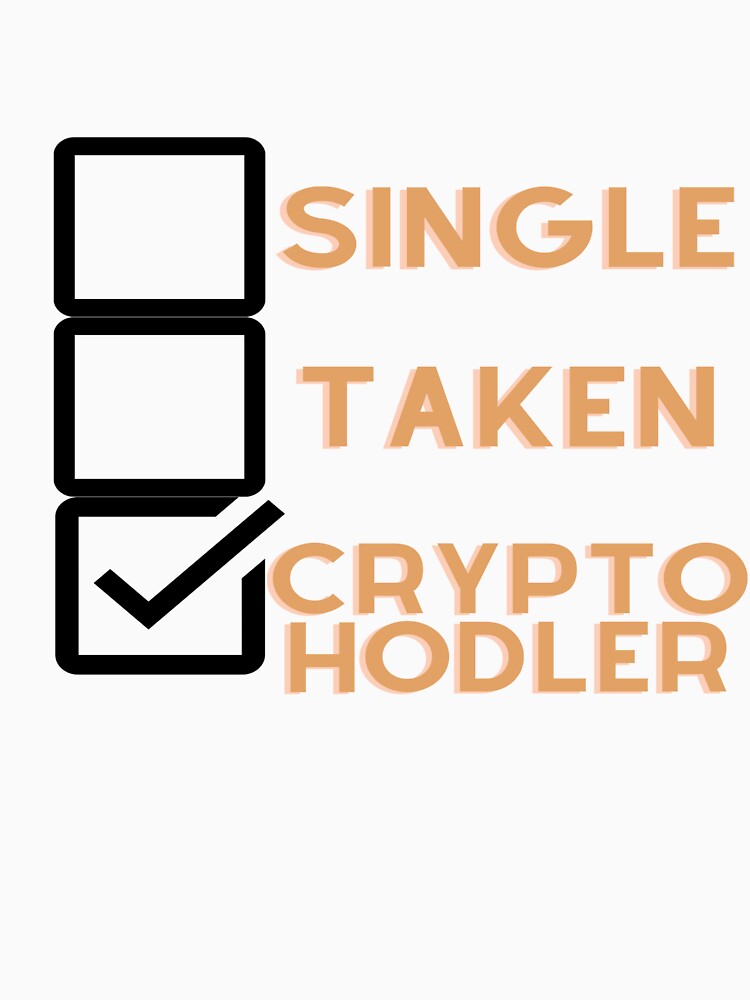 Single, Taken, Crypto Hodler by Tomsthreadz T-Shirts, Hoodie, Sweatshirt | BlankRebels.com (Image 3)