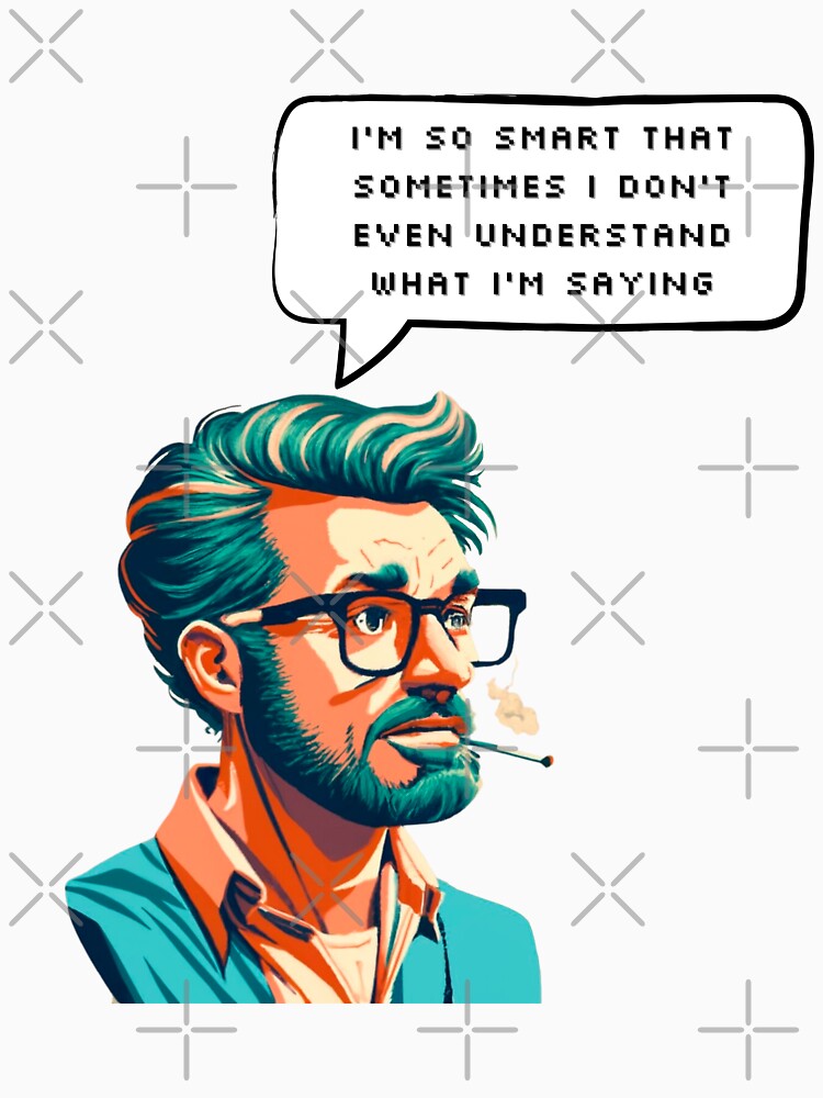I'm so smart that sometimes I don't even understand what I'm saying | Pixel Style by CircinusStore
