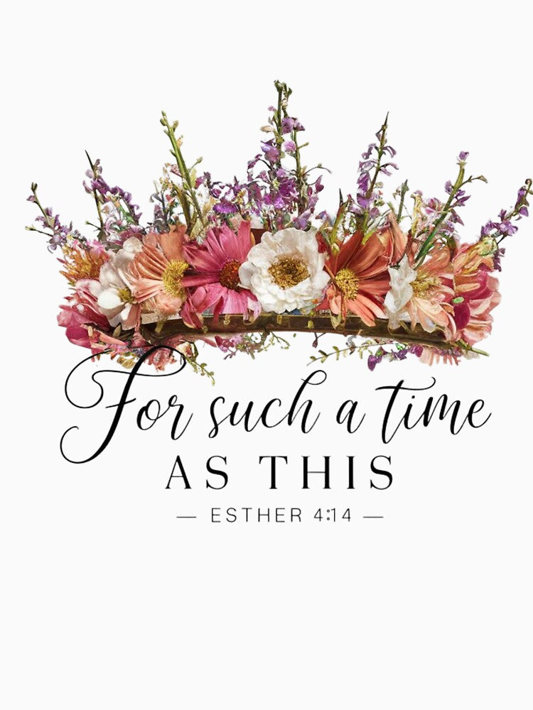 For Such a Time as This, Esther 4:14, Crown of Flowers Art by Faithloveshop