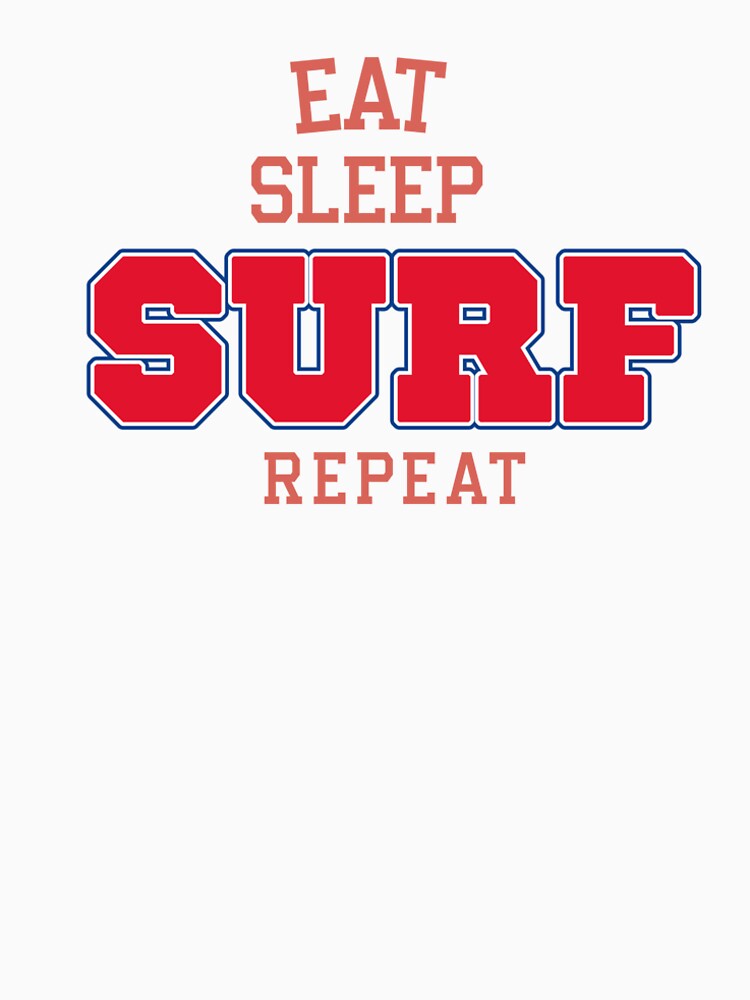 Eat Sleep SURF Repeat Surfing Fan T-Shirts, Hoodie, Sweatshirt