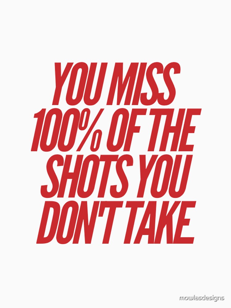 You Miss 100% of the Shots You Don't Take by mowlasdesigns T-Shirts, Hoodie, Sweatshirt | BlankRebels.com (Image 3)