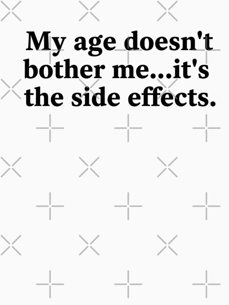 getting old, age side effects, funny bday shirt, funnyfits70, Humor, Funny, retro, vintages, funny quotes,... (Image 3)