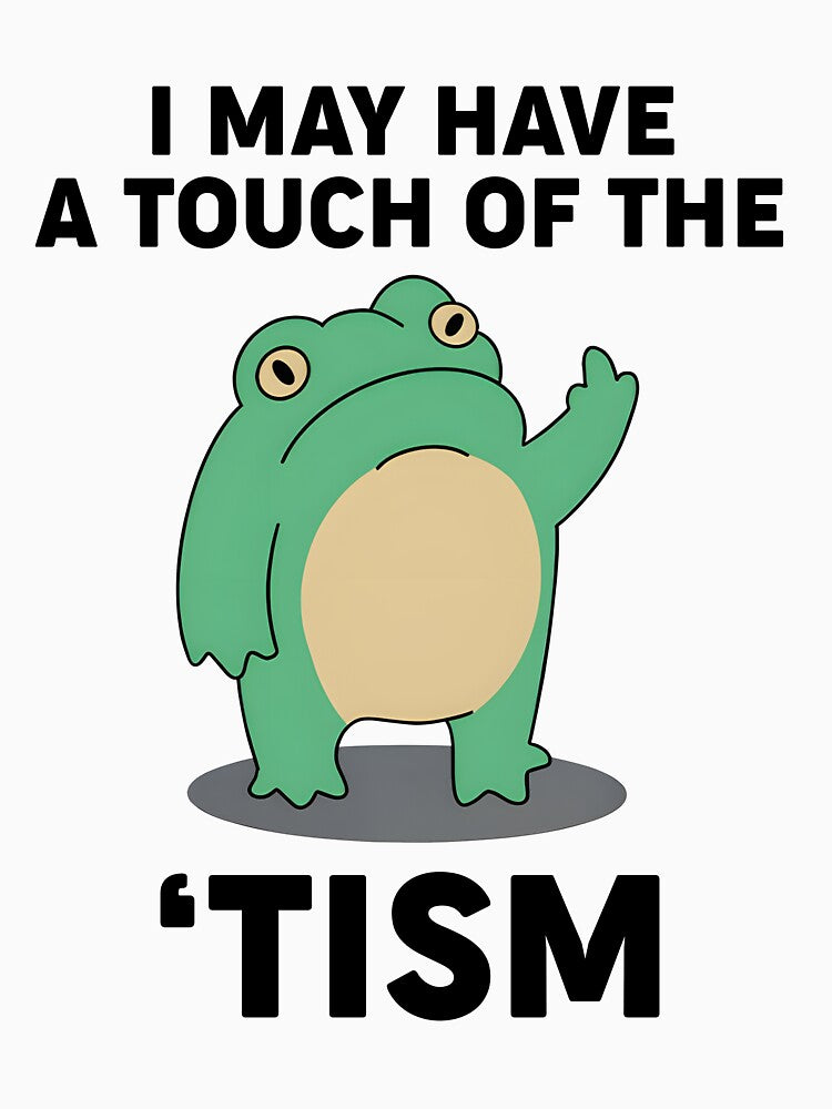 Touch Of The Tism, Funny Frog Meme by Ariana De Amicis T-Shirts, Hoodie, Sweatshirt | BlankRebels.com (Image 3)