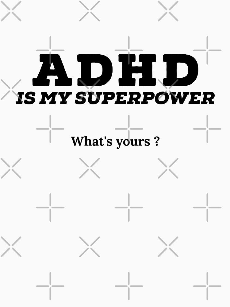 Adhd is my superpower what’s yours? by Fatamimosh T-Shirts, Hoodie, Sweatshirt | BlankRebels.com (Image 3)