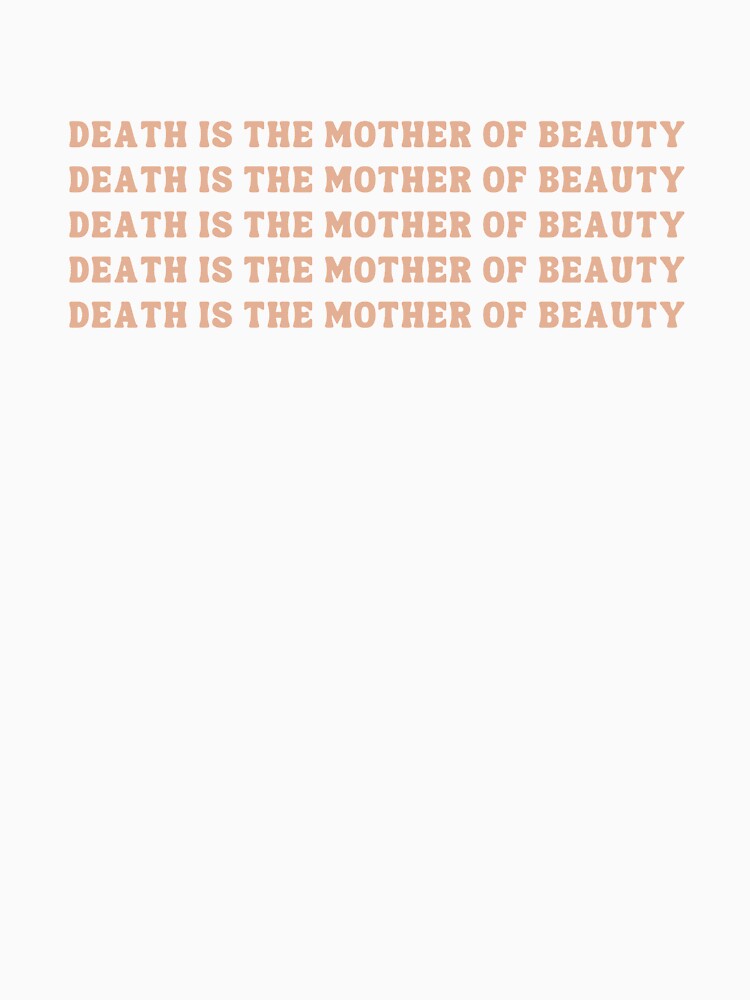 death is the mother of beauty by Alter-Idem T-Shirts, Hoodie, Sweatshirt | BlankRebels.com (Image 3)