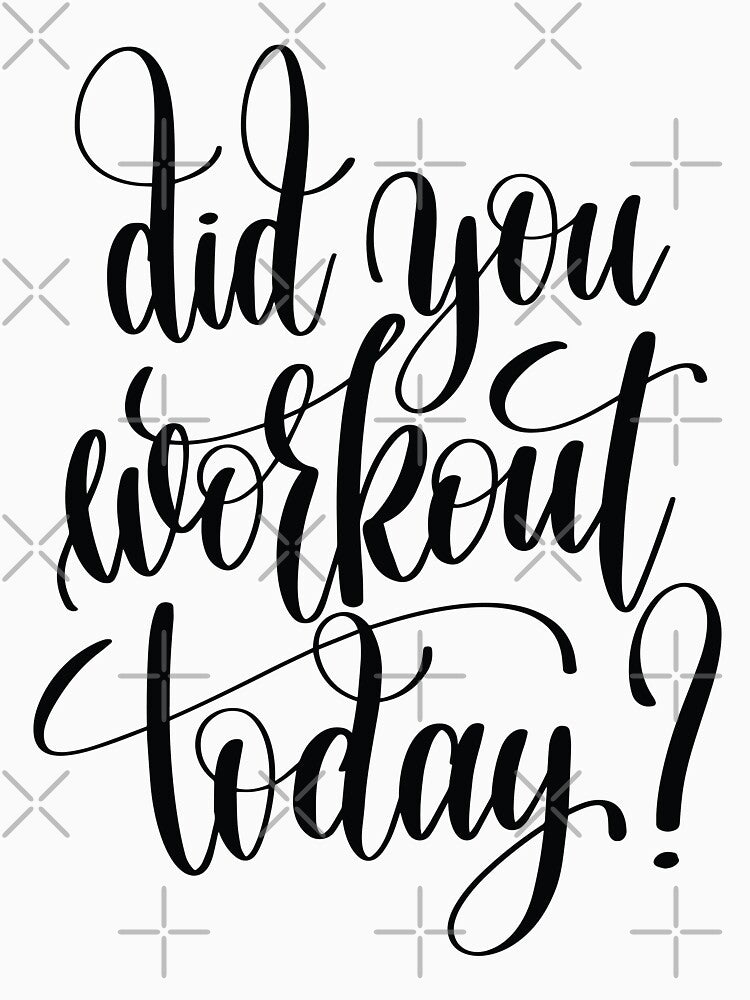 Did You Workout Today? Inspirational Workout Quote by ProjectX23 T-Shirts, Hoodie, Sweatshirt | BlankRebels.com (Image 3)