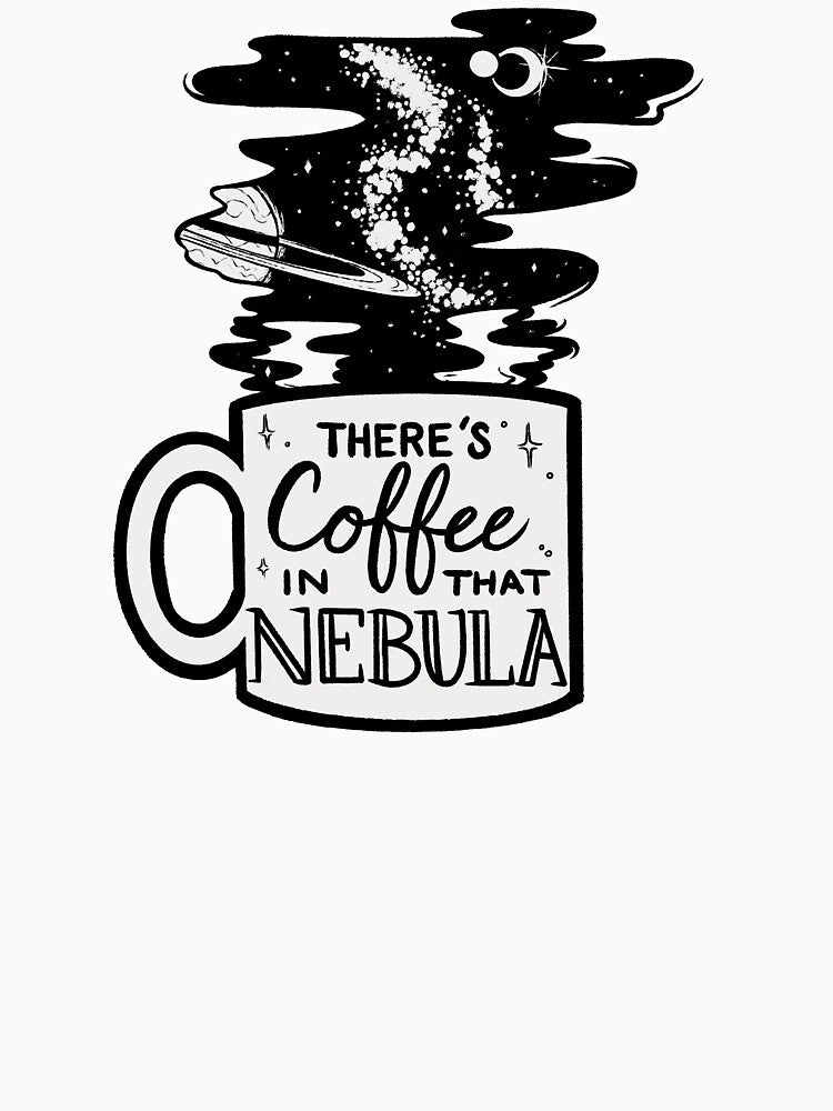 there’s coffee in that nebula by fingerteethart