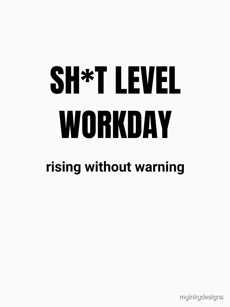 Sh*T Level Work Day — Rising Without Warning T-Shirts, Hoodie, Sweatshirt