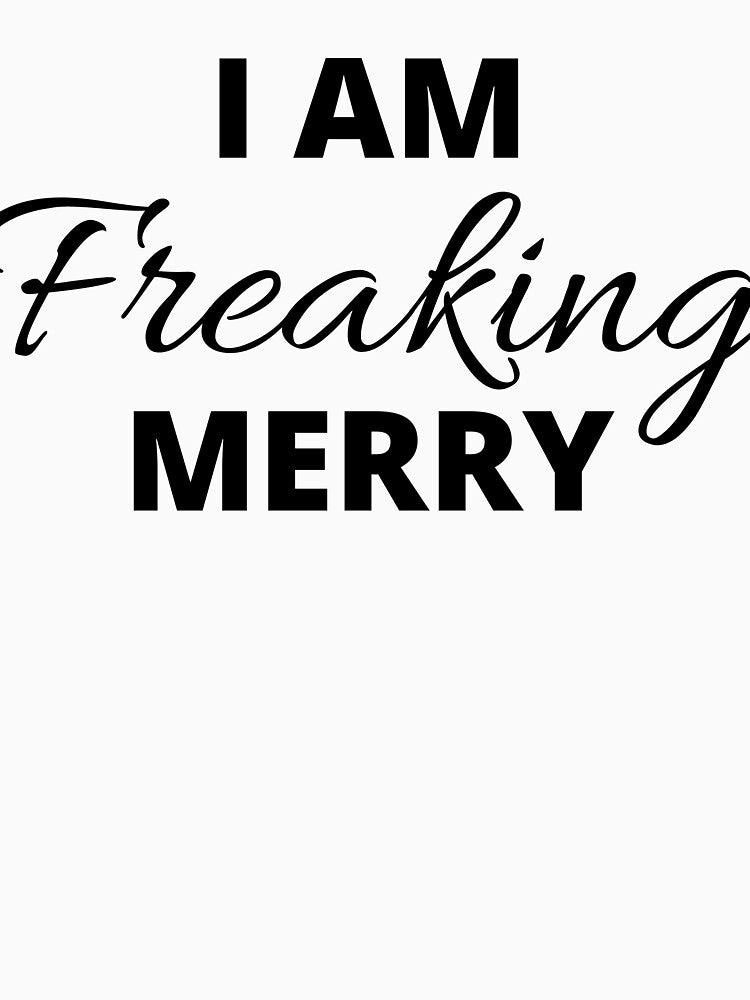 I Am Freaking Merry T-Shirt, Christmas Shirt, Funny Christmas Sweatshirt, Bah Humbug Hoodie, Christmas Gift, Holiday Shirt, Merry AF Shirt by kenganalashish