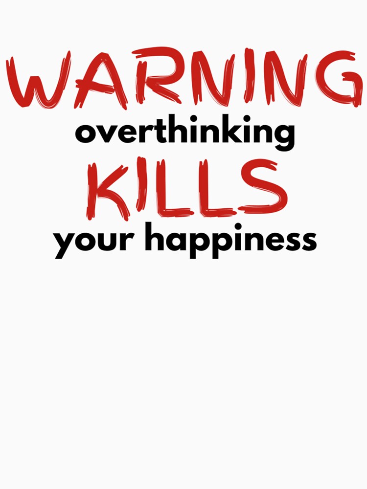 overthinking KILLS by QuriousShopp T-Shirts, Hoodie, Sweatshirt | BlankRebels.com (Image 3)