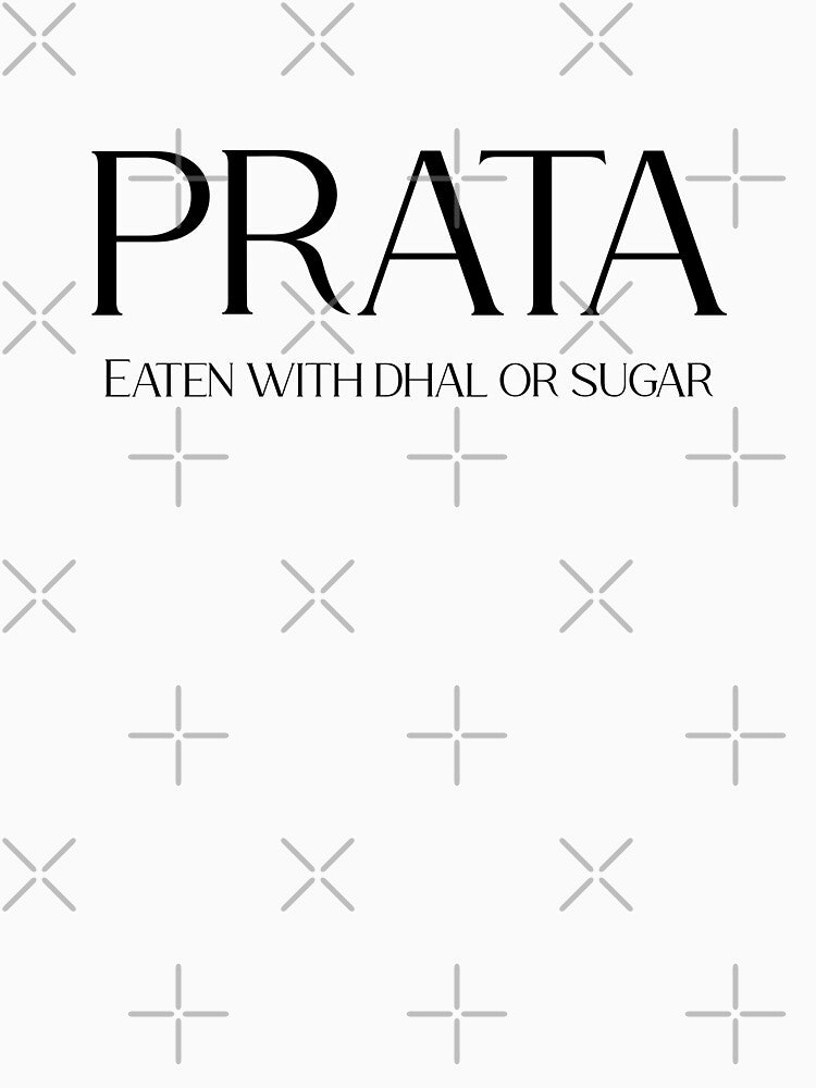 PRATA Eaten with Dhal Curry or Sugar I | Black on White by Desznr T-Shirts, Hoodie, Sweatshirt | BlankRebels.com (Image 3)