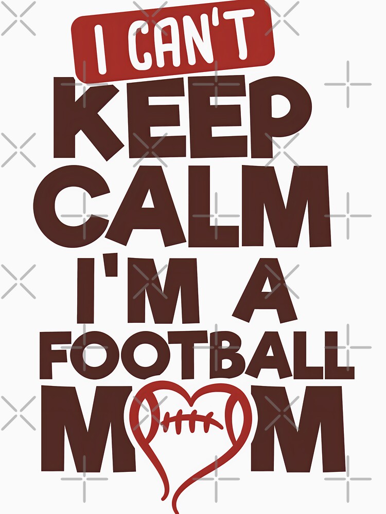 I Can't Keep Calm I'm A Football Mom by Melodiecom T-Shirts, Hoodie, Sweatshirt | BlankRebels.com (Image 3)