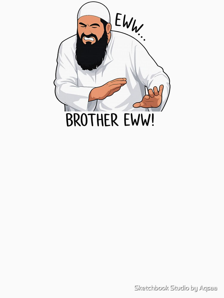 Brother Eww Meme – Funny Reaction Islamic Humor Design by Sketchbook Studio by Aqsaa