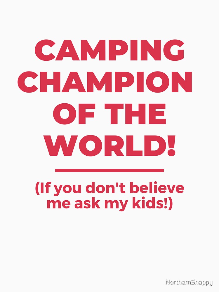 Camping champion of the world, happy fathers day by NorthernSnappy T-Shirts, Hoodie, Sweatshirt | BlankRebels.com (Image 3)
