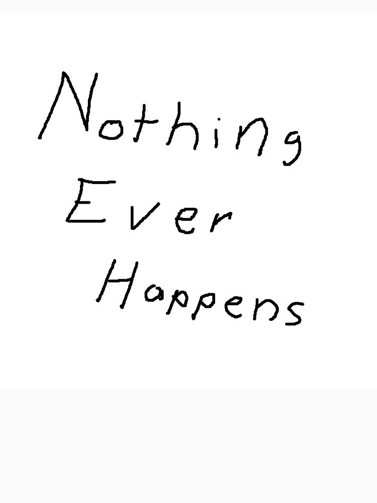 Nothing Ever Happens Chud Meme by Ceebeekaa