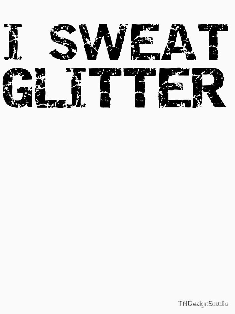 Funny I Sweat Glitter Funny Workout Quote by TNDesignStudio T-Shirts, Hoodie, Sweatshirt | BlankRebels.com (Image 3)