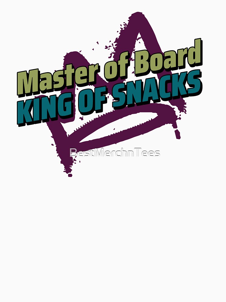 Master of Board, King of Snacks by BestMerchnTees T-Shirts, Hoodie, Sweatshirt | BlankRebels.com (Image 3)