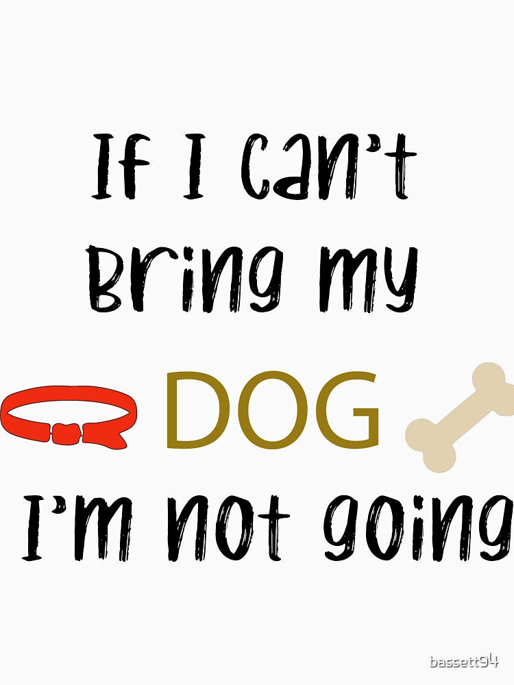 If I can't bring my dog I'm not going by bassett94 T-Shirts, Hoodie, Sweatshirt | BlankRebels.com (Image 3)