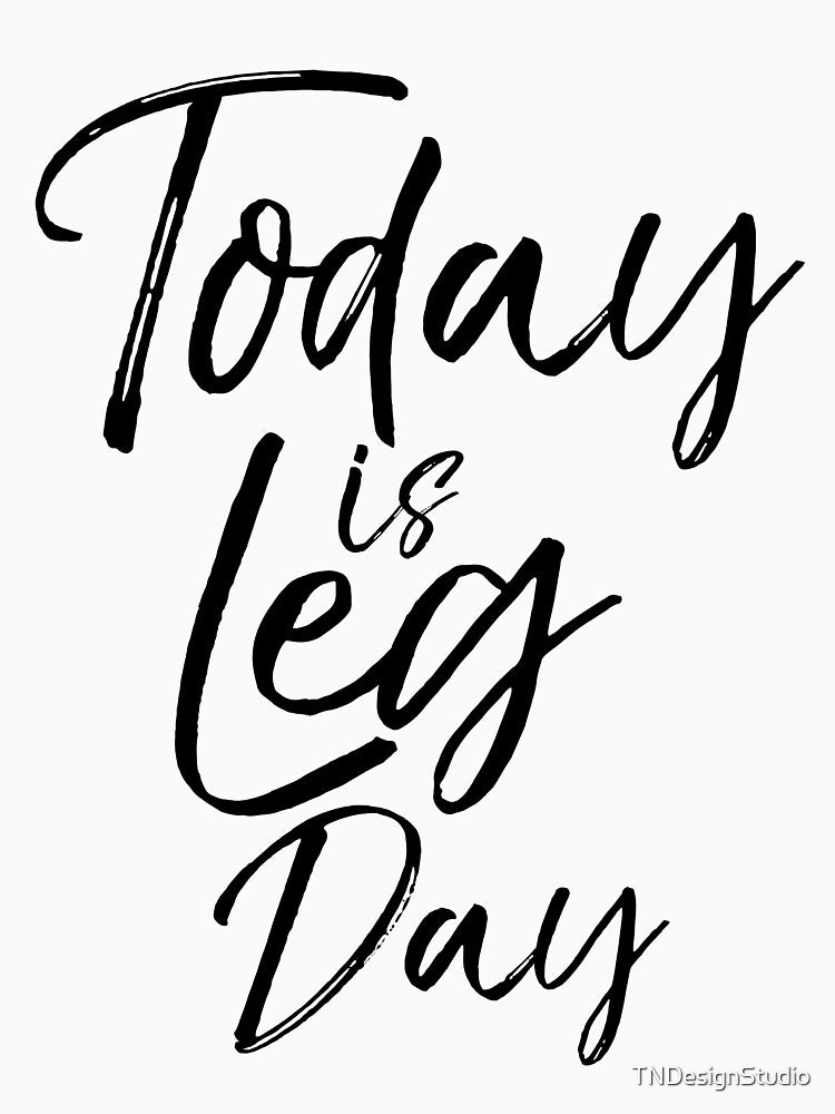 Today is Leg Day Funny Workout Quote by TNDesignStudio T-Shirts, Hoodie, Sweatshirt | BlankRebels.com (Image 3)