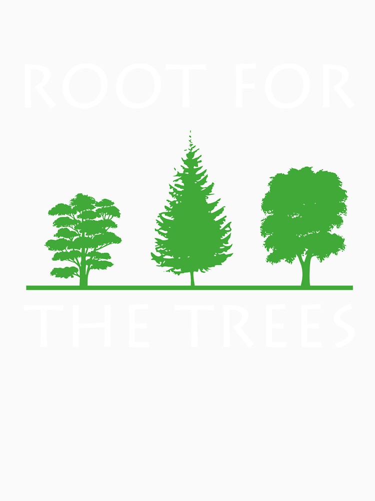 Root For The Trees Pun Nature Ecology Forest Earth Day Quote by sillyquestions