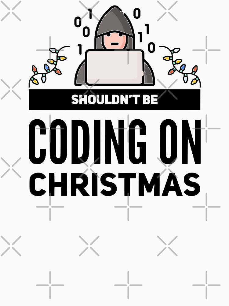 Shouldn't Be Coding On Christmas (color black) by Stornu2Ruedas T-Shirts, Hoodie, Sweatshirt | BlankRebels.com (Image 3)