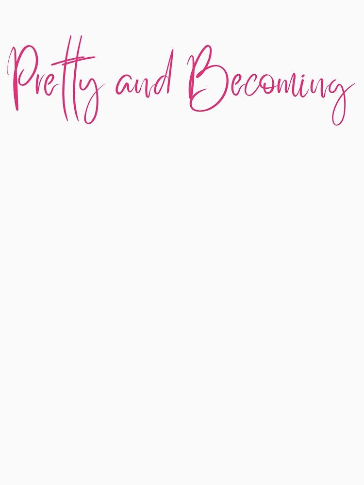 Pretty and Becoming – Minimal Typography by KleanGirlAesthetics T-Shirts, Hoodie, Sweatshirt | BlankRebels.com (Image 3)