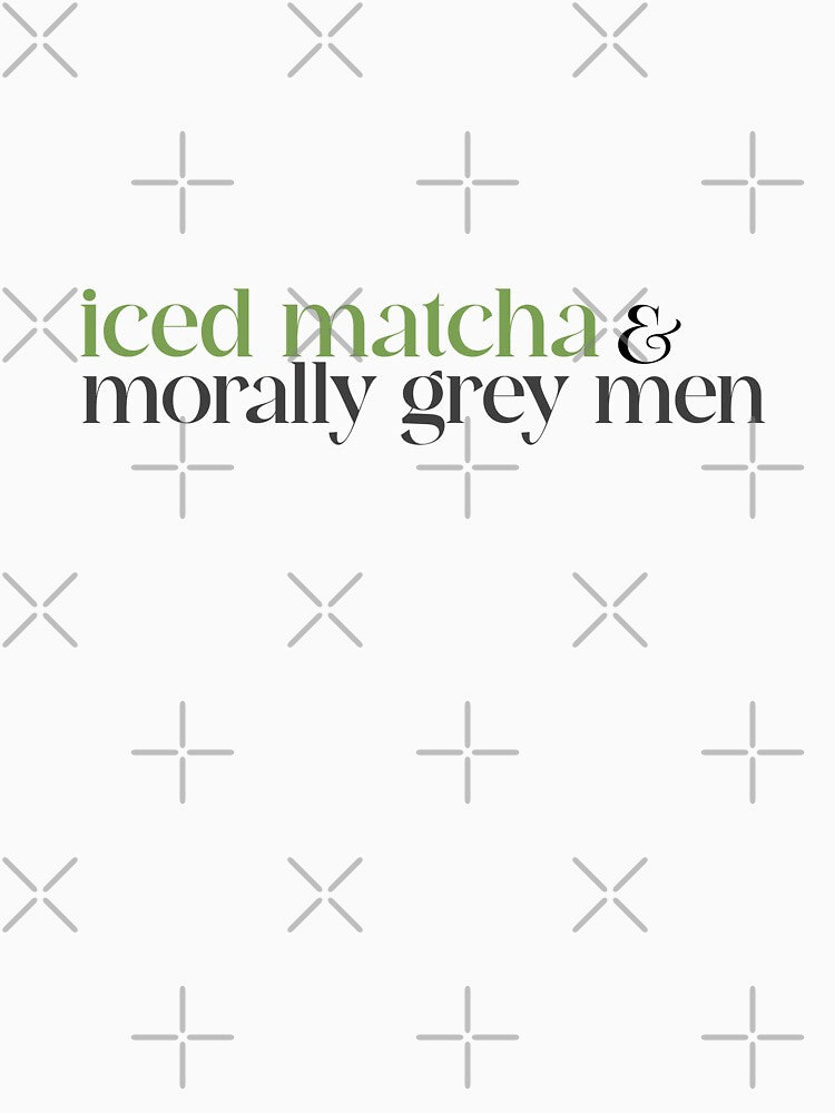 iced matcha and morally grey men by Cosmic Detour T-Shirts, Hoodie, Sweatshirt | BlankRebels.com (Image 3)