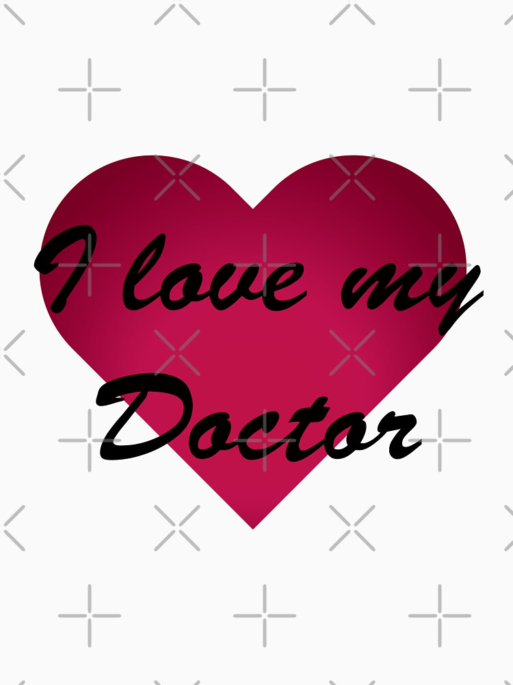 I love my doctor by glitchman2 T-Shirts, Hoodie, Sweatshirt | BlankRebels.com (Image 3)