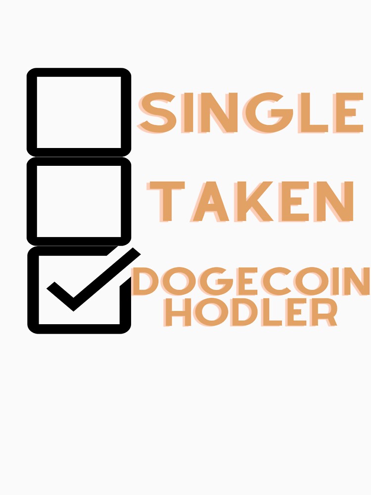 Single, Taken, Dogecoin Hodler by Tomsthreadz T-Shirts, Hoodie, Sweatshirt | BlankRebels.com (Image 3)