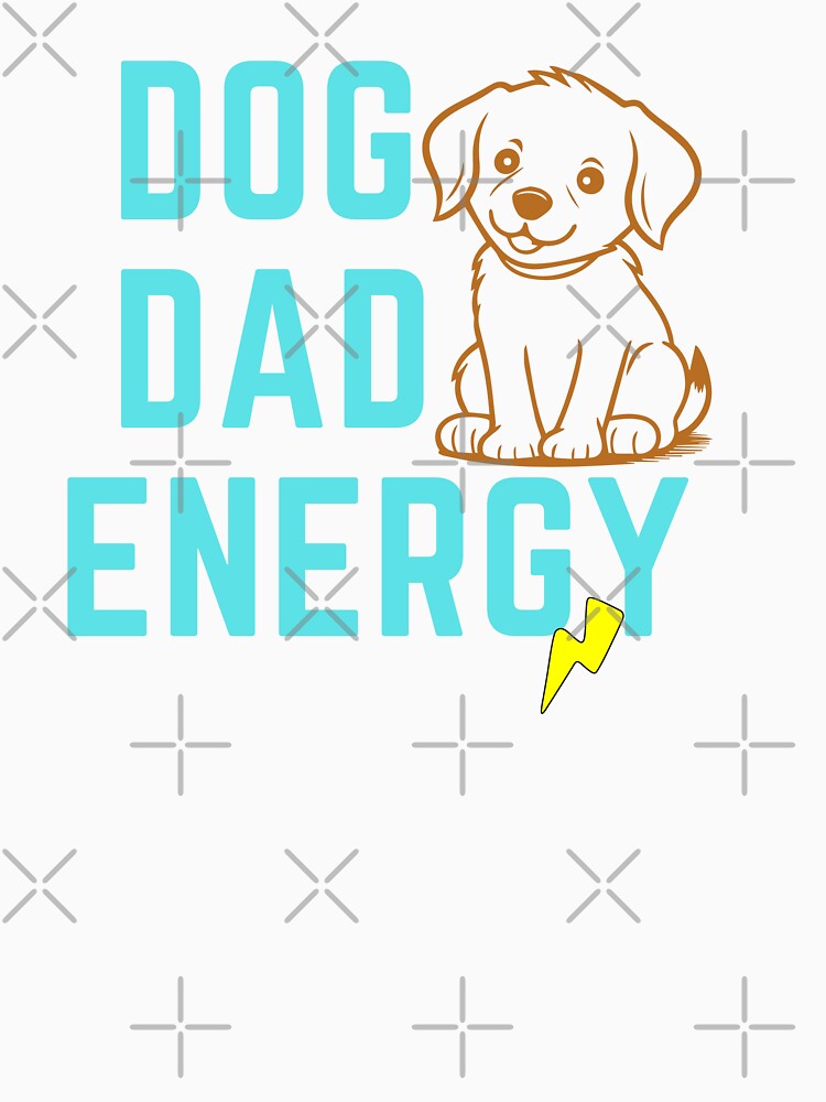Dog Dad Energy | Funny Dog Lover Quote for Men by bilal sibgui