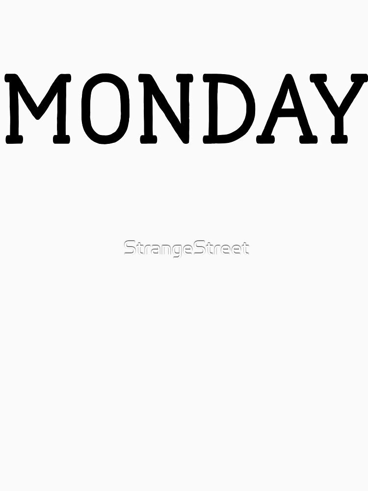 Monday = Sarcastic Quote by StrangeStreet T-Shirts, Hoodie, Sweatshirt | BlankRebels.com (Image 3)