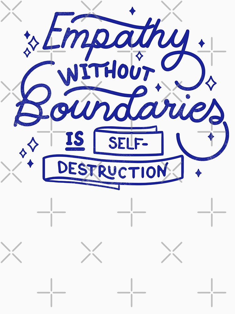 Empathy without boundaries is self-destruction by Tobe Fonseca by Tobe Fonseca® T-Shirts, Hoodie, Sweatshirt (Image 3)