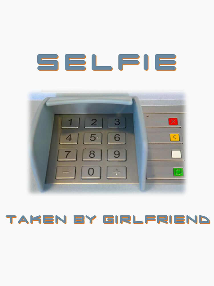 Selfie - As Seen By Girlfriend... by CMYmerch