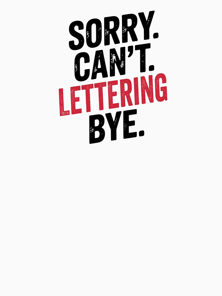 Sorry can't Lettering bye - Funny Lettering Lover by Oussinc T-Shirts, Hoodie, Sweatshirt | BlankRebels.com (Image 3)
