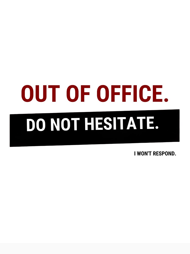 Out of Office – Do Not Hesitate I Won’t Respond | Funny Office Humor Shirt by GigaFactory Hoodie, Sweatshirt (Image 3)