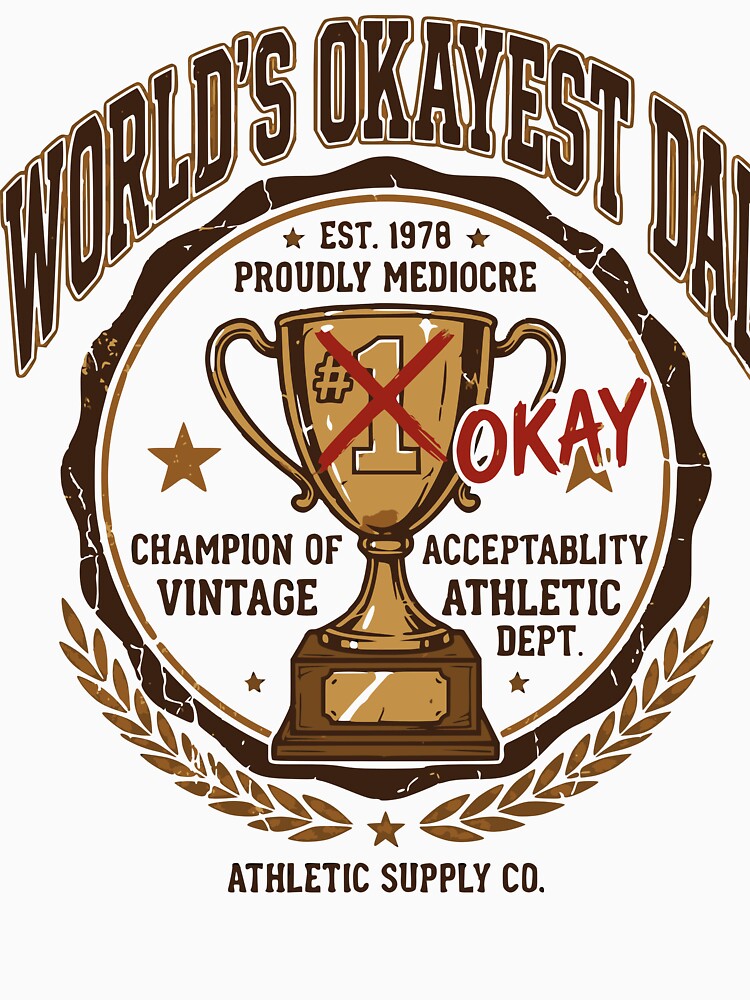 WORLDS OKAYEST DAD by PRINTSPUNCHLINE