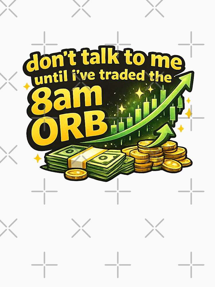 Don’t Talk To Me Until I’ve Traded the 8AM ORB Funny Day Trader Design by peachycrossing T-Shirts, Hoodie,... (Image 3)