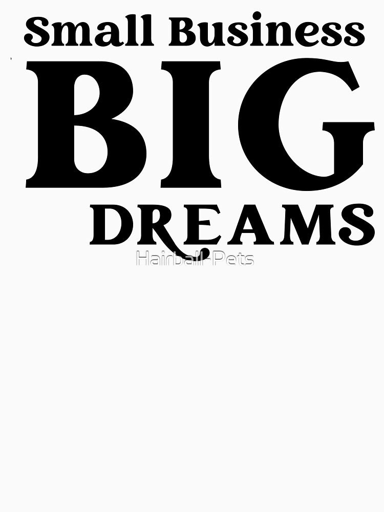 Small Business Big Dreams by Hairball-Pets T-Shirts, Hoodie, Sweatshirt | BlankRebels.com (Image 3)