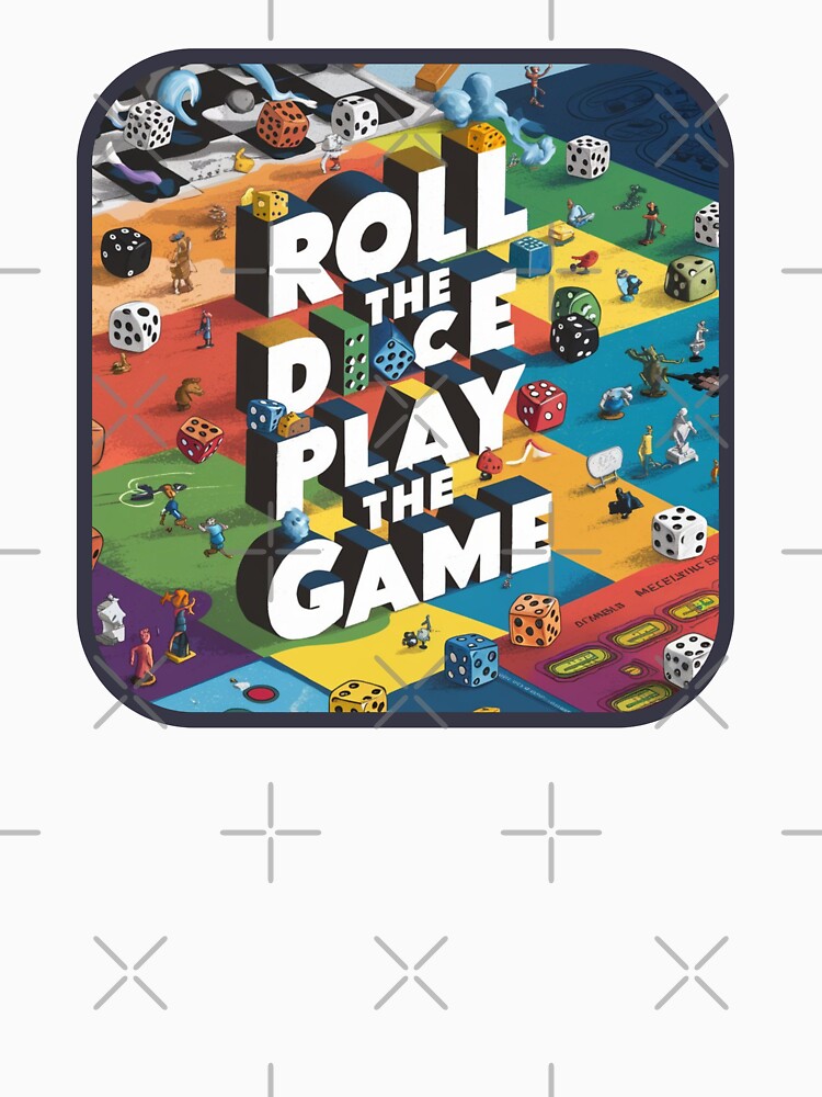 Board Games Fun : "Roll the Dice, Play the Game" by deluxedigital1 T-Shirts, Hoodie, Sweatshirt | BlankRebels.com (Image 3)