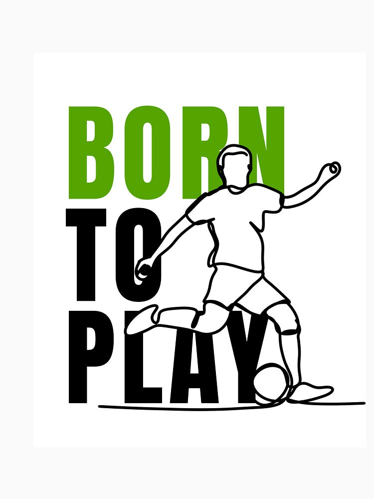 Born to Play Soccer  – Football Player Motivation Graphic by thesalynn