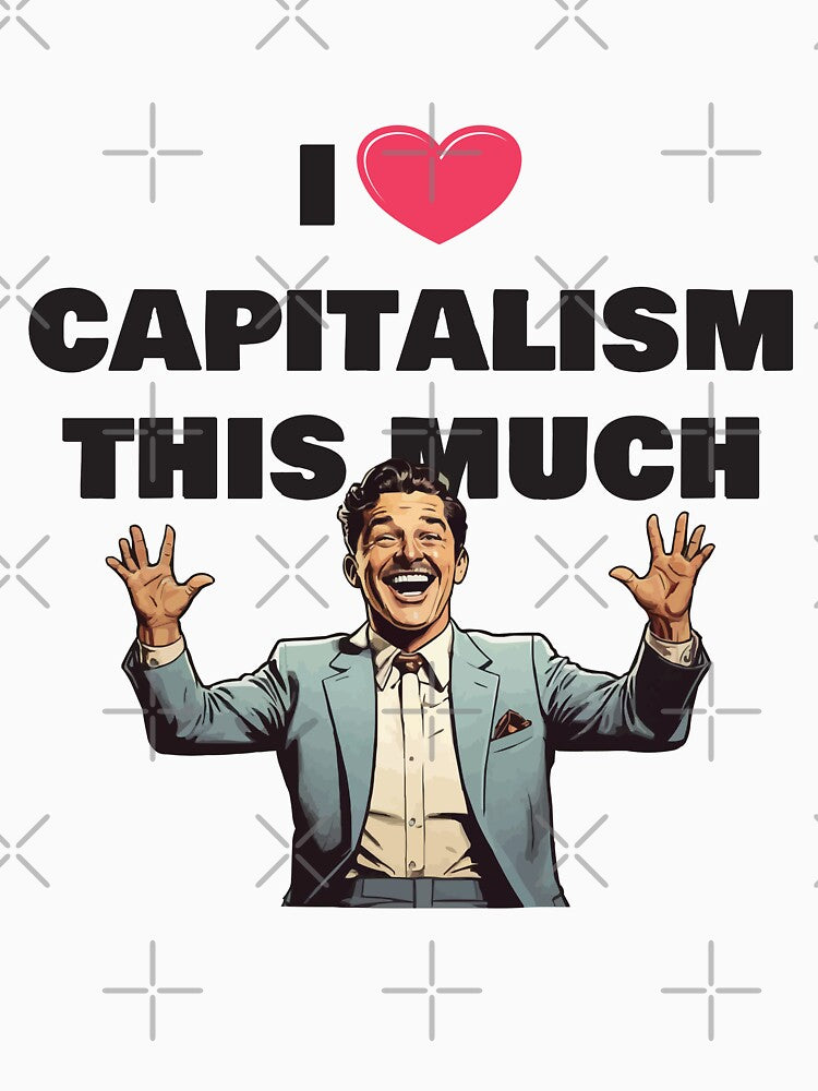 I Love Capitalism This Much / I Heart Capitalism by thecatcouch T-Shirts, Hoodie, Sweatshirt | BlankRebels.com (Image 3)