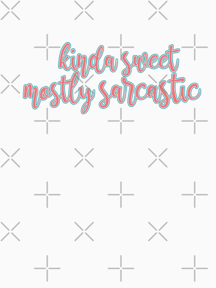 kinda sweet mostly sarcastic by UrahGo