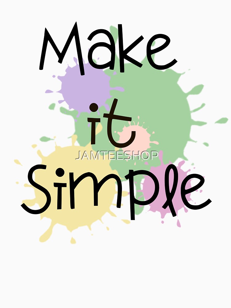 Make It SImple Design by JAMTEESHOP T-Shirts, Hoodie, Sweatshirt | BlankRebels.com (Image 3)
