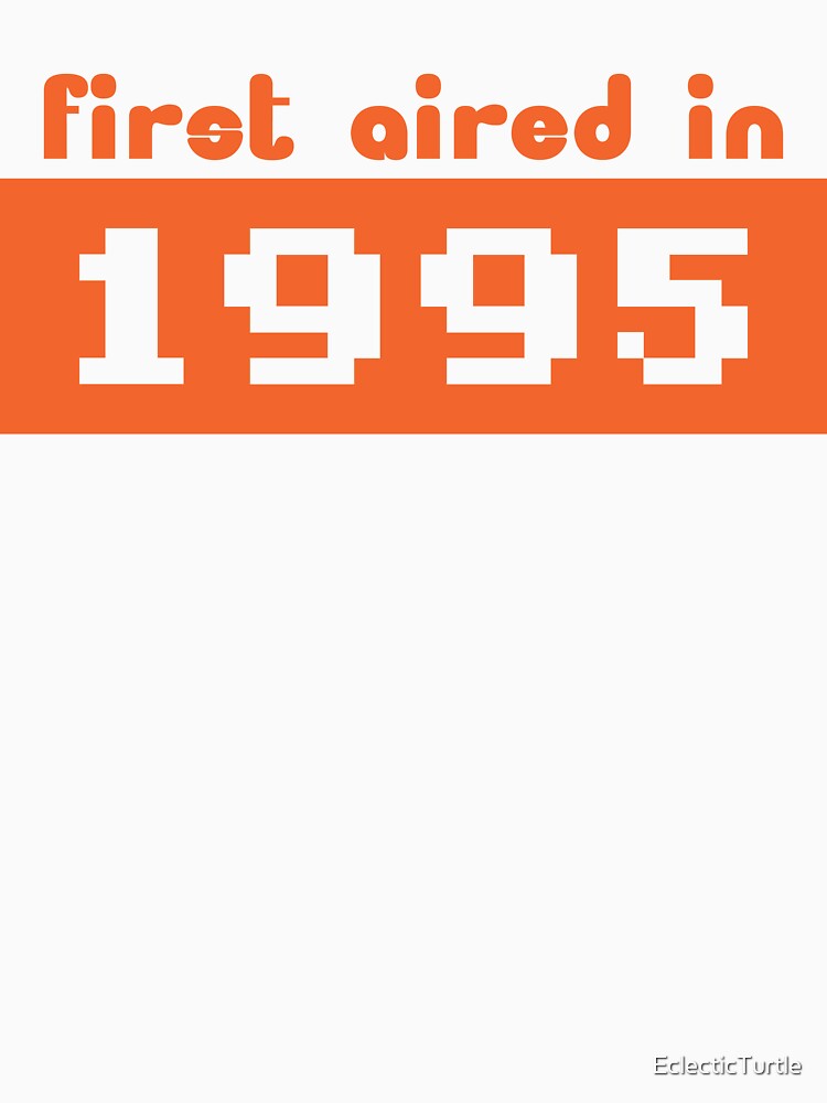 First Aired in 1995 by EclecticTurtle T-Shirts, Hoodie, Sweatshirt | BlankRebels.com (Image 3)