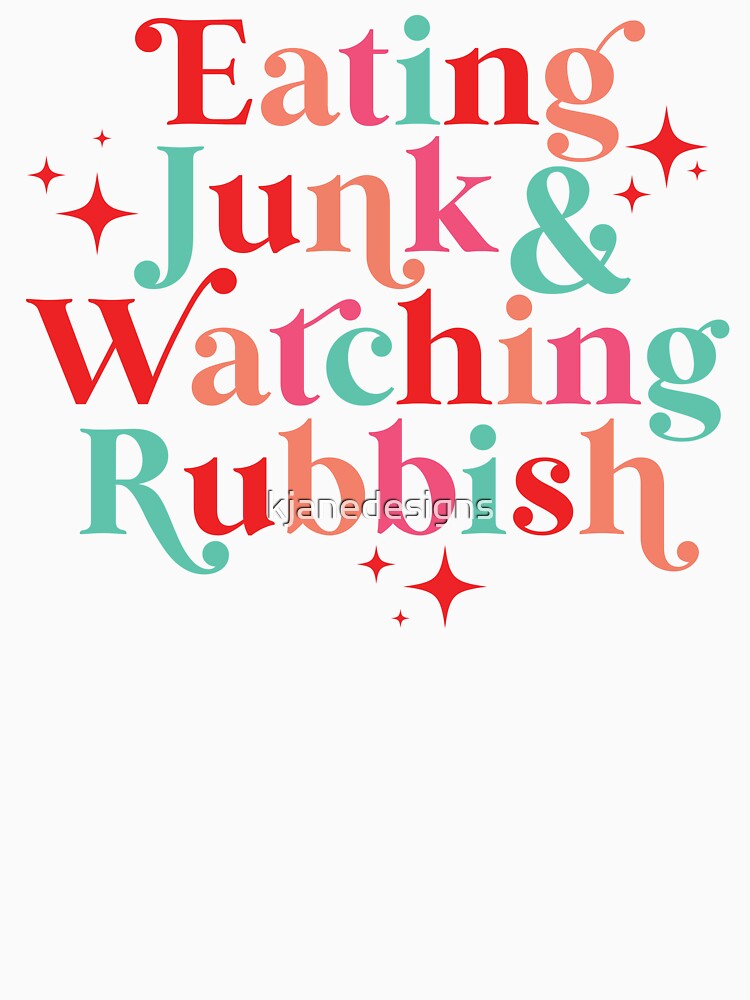 Eating Junk & Watching Rubbish by kjanedesigns T-Shirts, Hoodie, Sweatshirt | BlankRebels.com (Image 3)