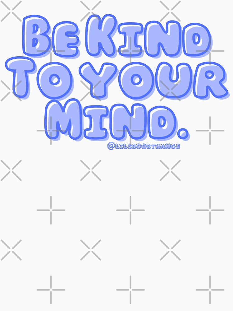 Be kind to your mind. v5 | lilsboobthangs by lilsboobthangs T-Shirts, Hoodie, Sweatshirt | BlankRebels.com (Image 3)