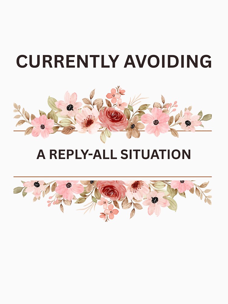 Funny Office Humor Quote – Reply All Situation by jyotsanafinds T-Shirts, Hoodie, Sweatshirt | BlankRebels.com (Image 3)