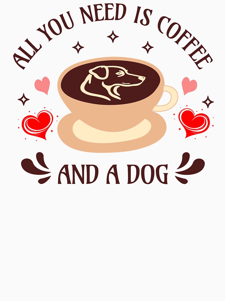 All You Need is Coffee and a Dog Funny Dog by Sachie's Studio T-Shirts, Hoodie, Sweatshirt | BlankRebels.com (Image 3)