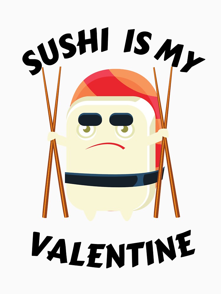 sushi is my valentine by JaMatt1983 T-Shirts, Hoodie, Sweatshirt | BlankRebels.com (Image 3)